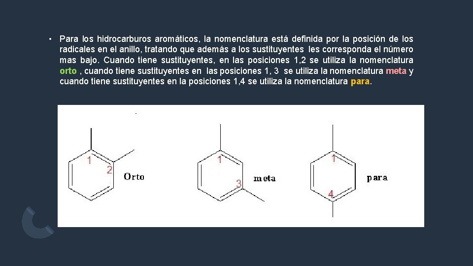  • Para los hidrocarburos aromáticos, la nomenclatura está definida por la posición de