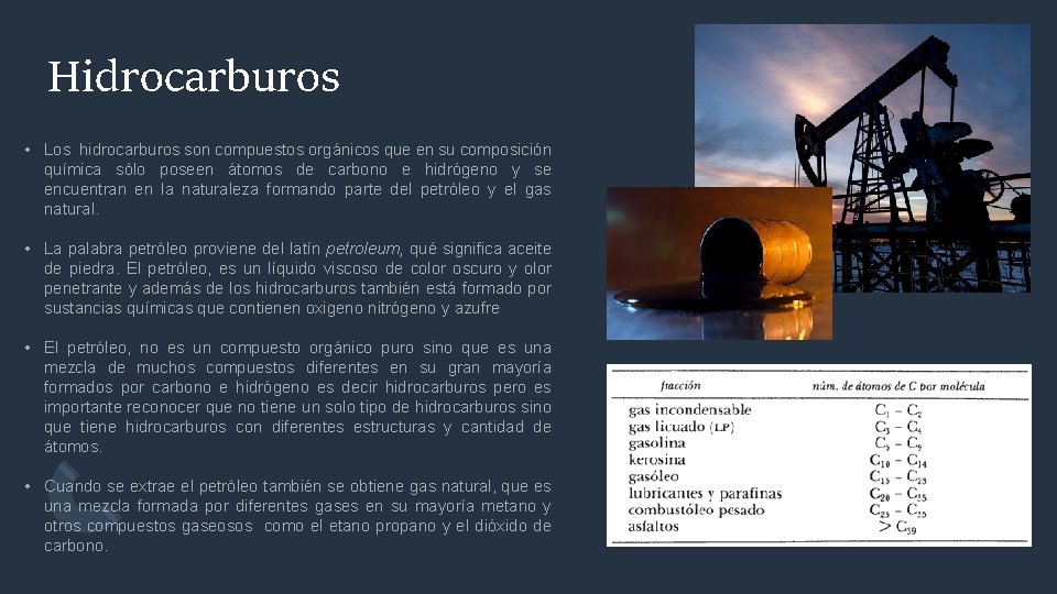 Hidrocarburos • Los hidrocarburos son compuestos orgánicos que en su composición química sólo poseen