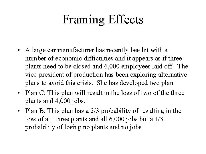 Framing Effects • A large car manufacturer has recently bee hit with a number