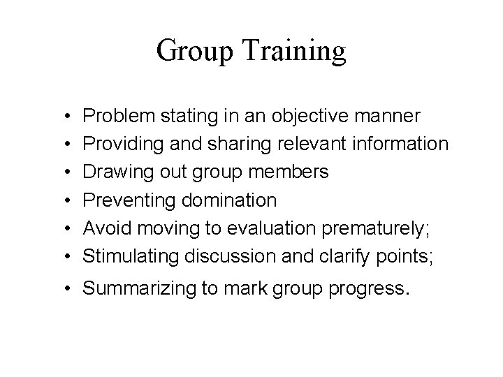 Group Training • • • Problem stating in an objective manner Providing and sharing