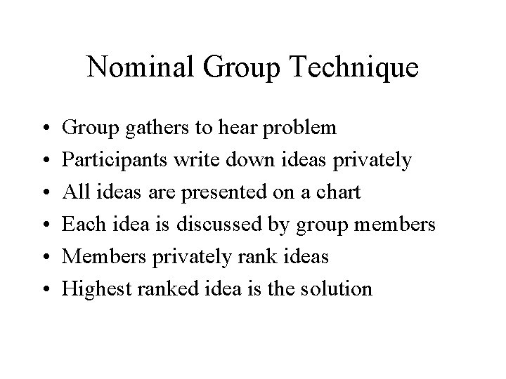 Nominal Group Technique • • • Group gathers to hear problem Participants write down