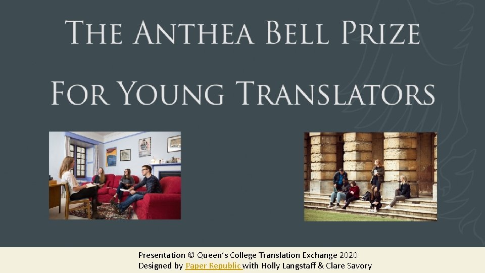 Presentation © Queen’s College Translation Exchange 2020 Designed by Paper Republic with Holly Langstaff
