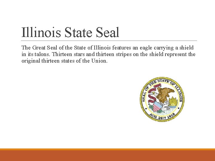Illinois State Seal The Great Seal of the State of Illinois features an eagle