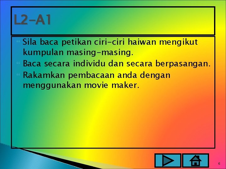L 2 -A 1 Sila baca petikan ciri-ciri haiwan mengikut kumpulan masing-masing. Baca secara