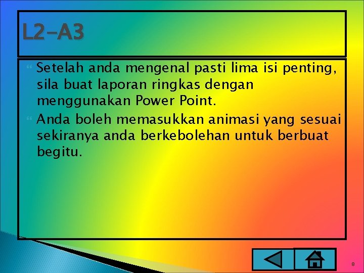 L 2 -A 3 Setelah anda mengenal pasti lima isi penting, sila buat laporan