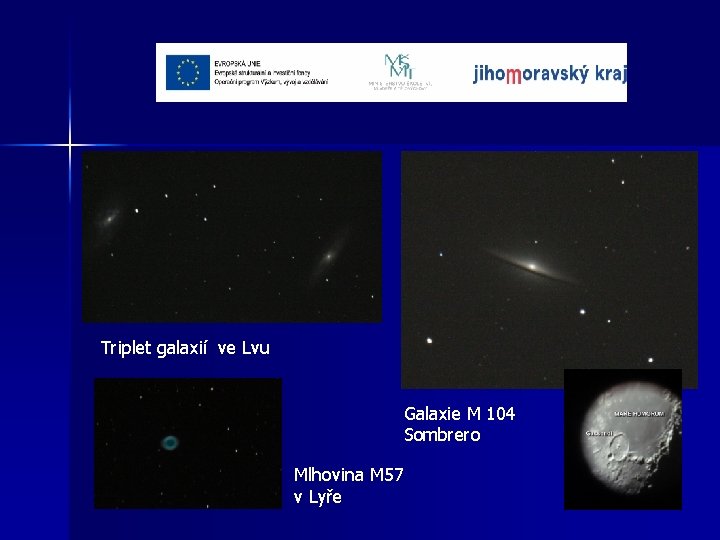 Triplet galaxií ve Lvu Galaxie M 104 Sombrero Mlhovina M 57 v Lyře 