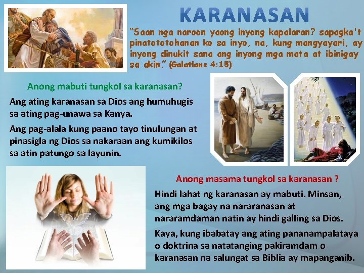 “Saan nga naroon yaong inyong kapalaran? sapagka't pinatototohanan ko sa inyo, na, kung mangyayari,