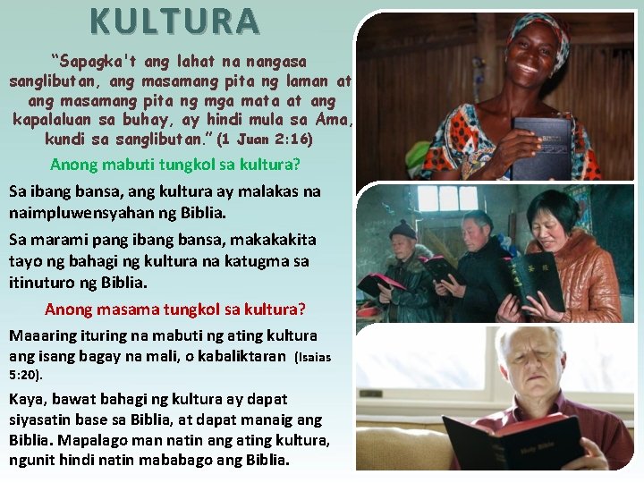 KULTURA “Sapagka't ang lahat na nangasa sanglibutan, ang masamang pita ng laman at ang