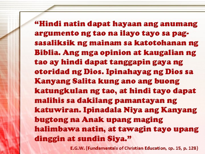 “Hindi natin dapat hayaan ang anumang argumento ng tao na ilayo tayo sa pagsasaliksik