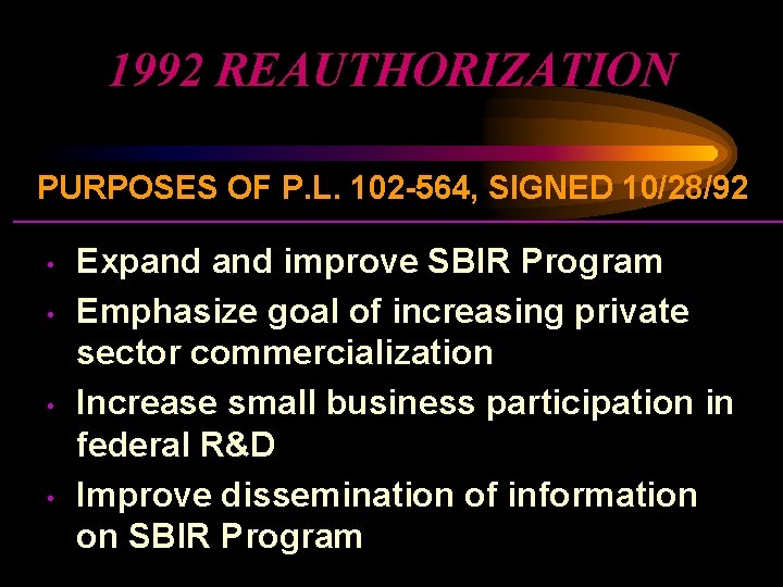 1992 REAUTHORIZATION PURPOSES OF P. L. 102 -564, SIGNED 10/28/92 • • Expand improve