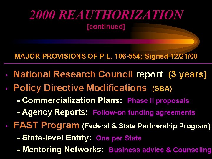 2000 REAUTHORIZATION [continued] MAJOR PROVISIONS OF P. L. 106 -554; Signed 12/21/00 • •