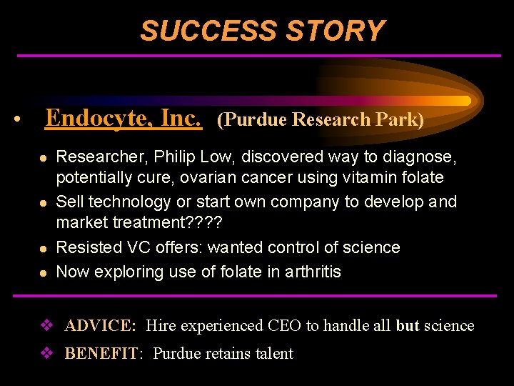 SUCCESS STORY • Endocyte, Inc. (Purdue Research Park) l l Researcher, Philip Low, discovered