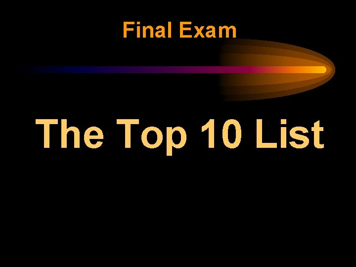 Final Exam The Top 10 List 