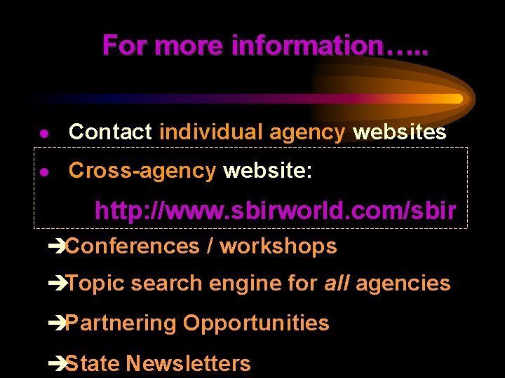 For more information…. . l Contact individual agency websites l Cross-agency website: http: //www.