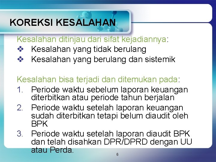 KOREKSI KESALAHAN Kesalahan ditinjau dari sifat kejadiannya: v Kesalahan yang tidak berulang v Kesalahan