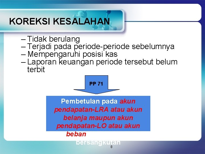 KOREKSI KESALAHAN – Tidak berulang – Terjadi pada periode-periode sebelumnya – Mempengaruhi posisi kas