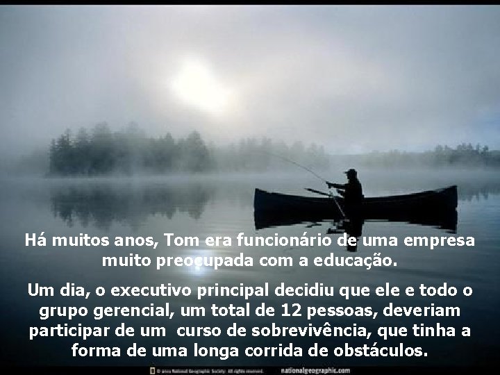 Há muitos anos, Tom era funcionário de uma empresa muito preocupada com a educação.