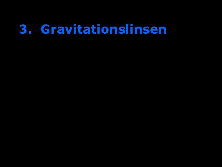 3. Gravitationslinsen 