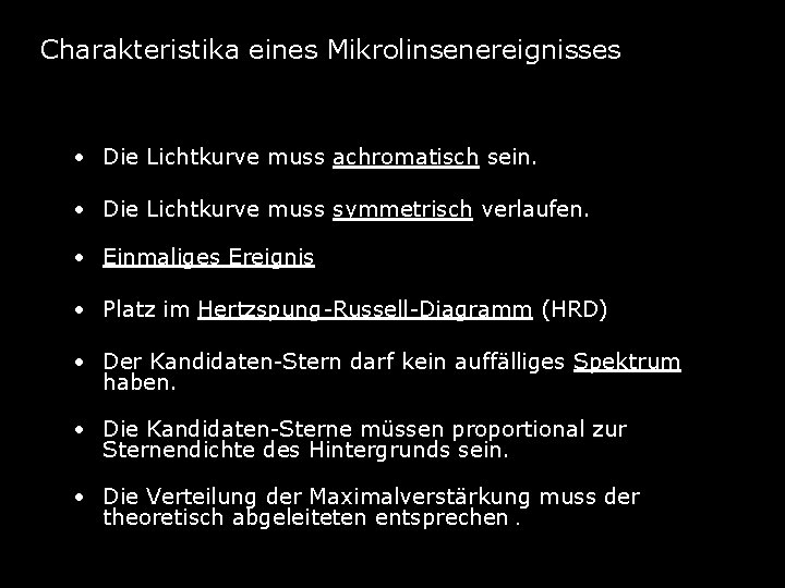 Charakteristika eines Mikrolinsenereignisses • Die Lichtkurve muss achromatisch sein. • Die Lichtkurve muss symmetrisch