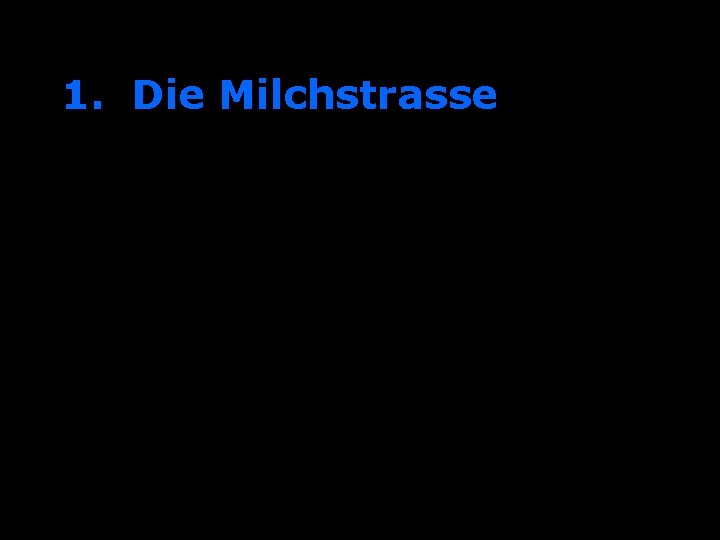 1. Die Milchstrasse 