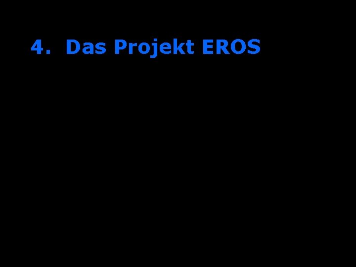 4. Das Projekt EROS 