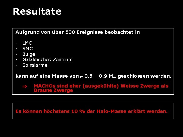 Resultate Aufgrund von über 500 Ereignisse beobachtet in - LMC SMC Bulge Galaktisches Zentrum