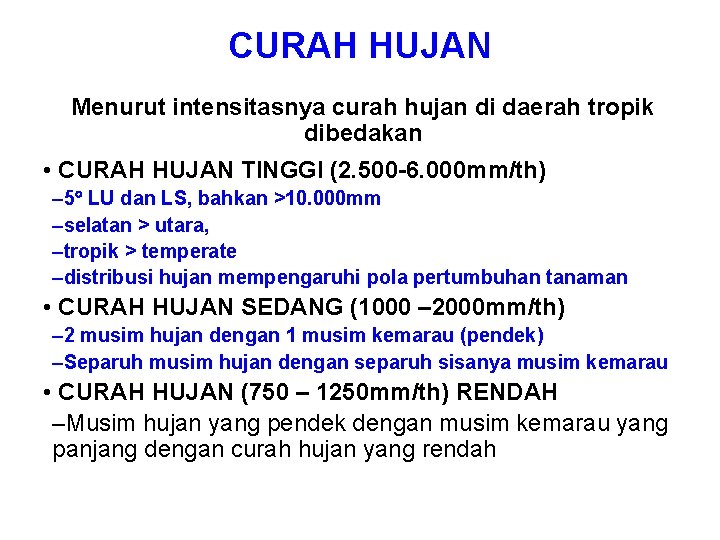 CURAH HUJAN Menurut intensitasnya curah hujan di daerah tropik dibedakan • CURAH HUJAN TINGGI