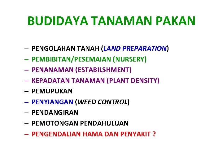 BUDIDAYA TANAMAN PAKAN – – – – – PENGOLAHAN TANAH (LAND PREPARATION) PEMBIBITAN/PESEMAIAN (NURSERY)