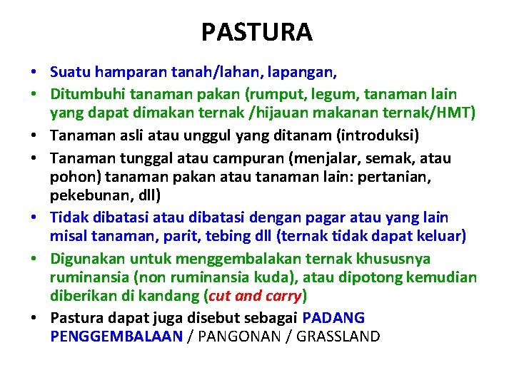 PASTURA • Suatu hamparan tanah/lahan, lapangan, • Ditumbuhi tanaman pakan (rumput, legum, tanaman lain