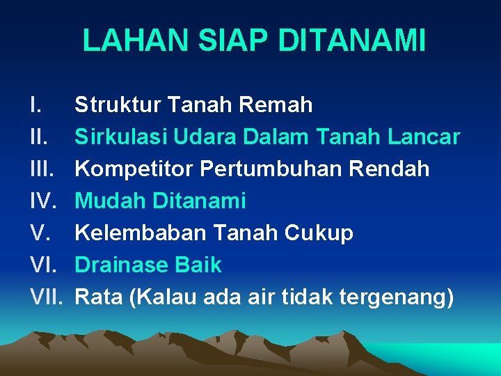LAHAN SIAP DITANAMI I. III. IV. V. VII. Struktur Tanah Remah Sirkulasi Udara Dalam