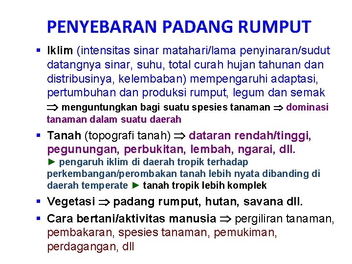 PENYEBARAN PADANG RUMPUT § Iklim (intensitas sinar matahari/lama penyinaran/sudut datangnya sinar, suhu, total curah