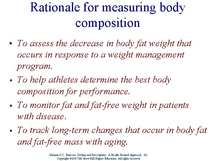 Rationale for measuring body composition • To assess the decrease in body fat weight