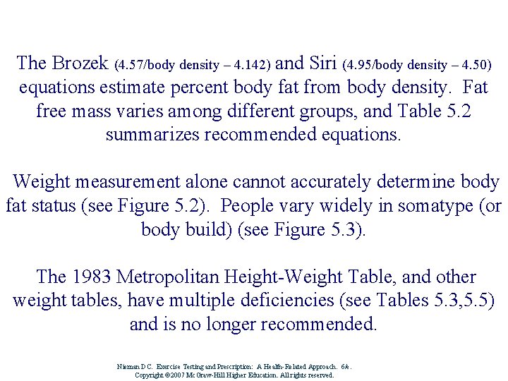 The Brozek (4. 57/body density – 4. 142) and Siri (4. 95/body density –