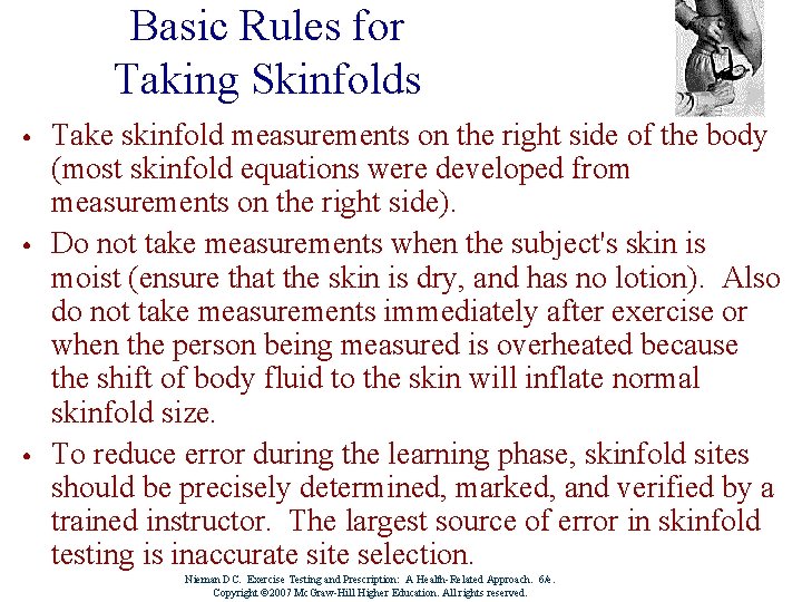 Basic Rules for Taking Skinfolds • Take skinfold measurements on the right side of