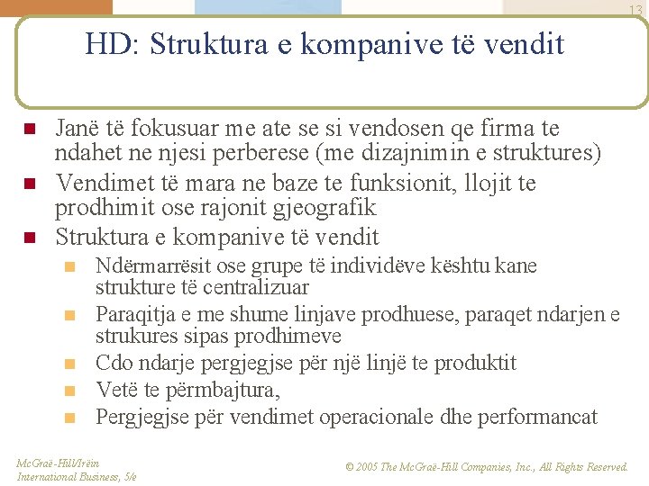 13 HD: Struktura e kompanive të vendit n n n Janë të fokusuar me