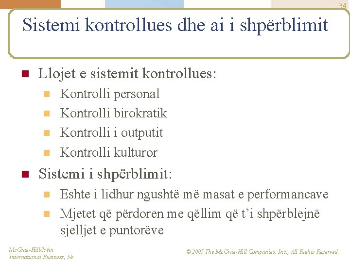 34 Sistemi kontrollues dhe ai i shpërblimit n Llojet e sistemit kontrollues: n n