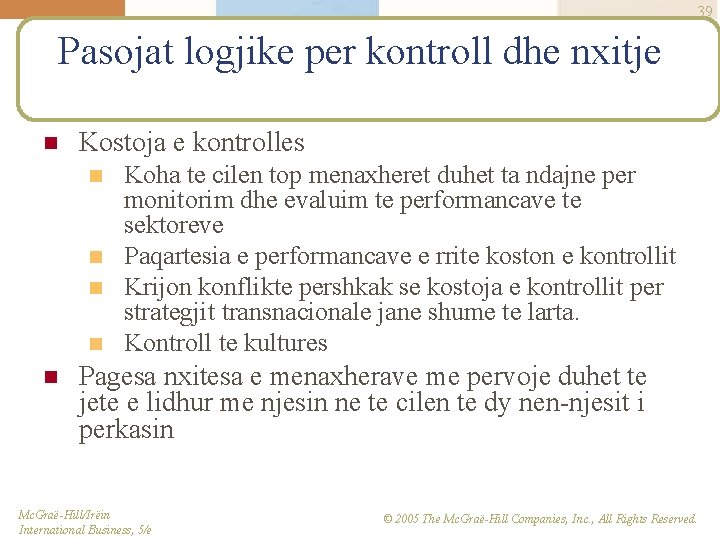 39 Pasojat logjike per kontroll dhe nxitje n Kostoja e kontrolles n n n