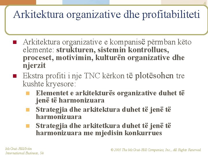 4 Arkitektura organizative dhe profitabiliteti n n Arkitektura organizative e kompanisë përmban këto elemente: