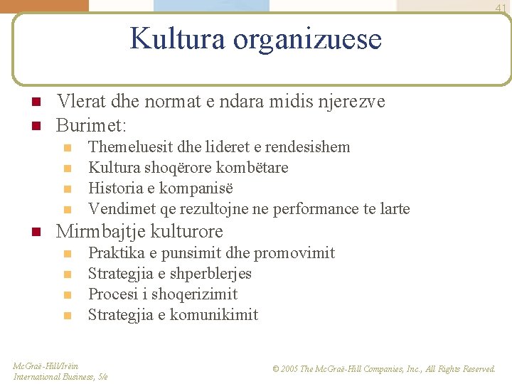 41 Kultura organizuese n n Vlerat dhe normat e ndara midis njerezve Burimet: n