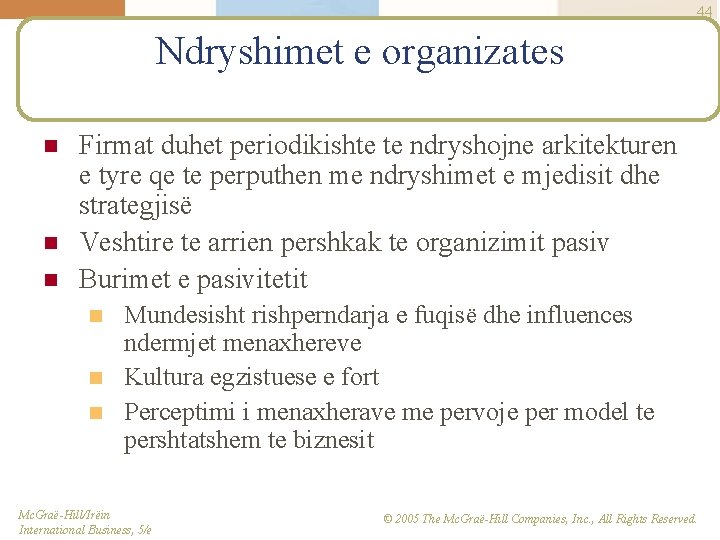 44 Ndryshimet e organizates n n n Firmat duhet periodikishte te ndryshojne arkitekturen e