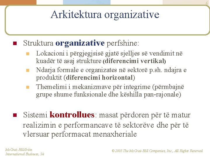 6 Arkitektura organizative n Struktura organizative perfshine: n n Lokacioni i përgjegjsisë gjatë sjelljes