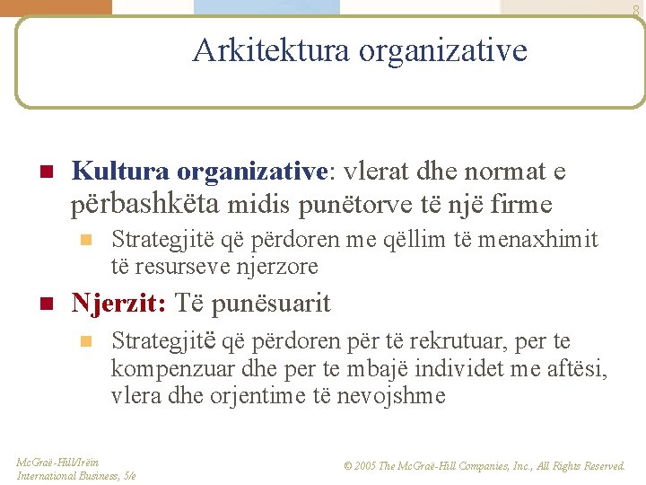 8 Arkitektura organizative n Kultura organizative: vlerat dhe normat e përbashkëta midis punëtorve të