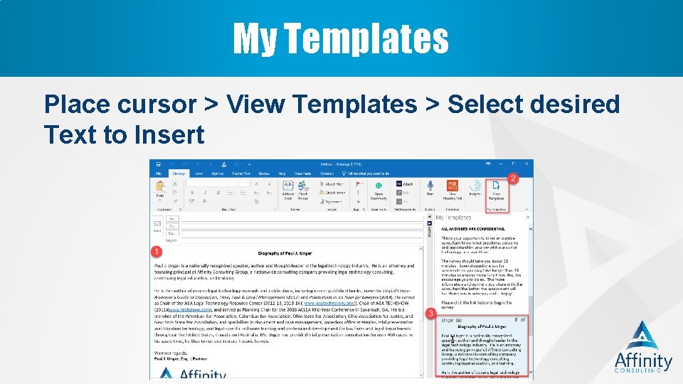 My Templates Place cursor > View Templates > Select desired Text to Insert 