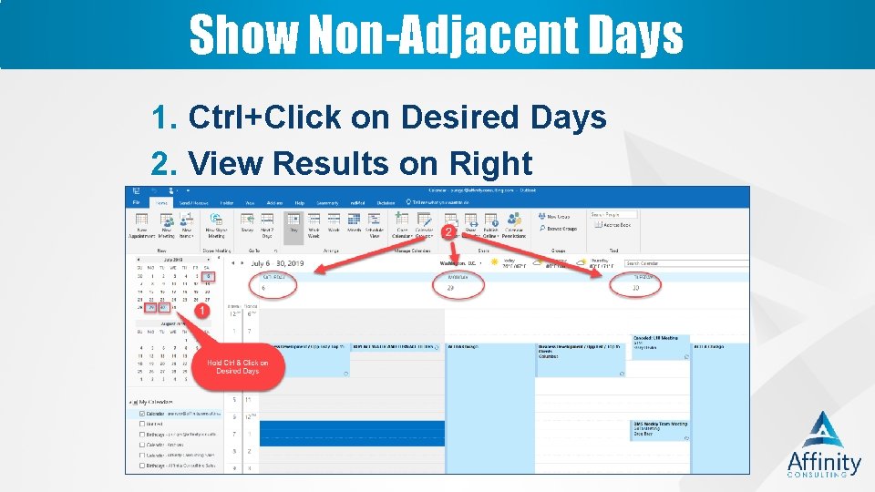 Show Non-Adjacent Days 1. Ctrl+Click on Desired Days 2. View Results on Right 