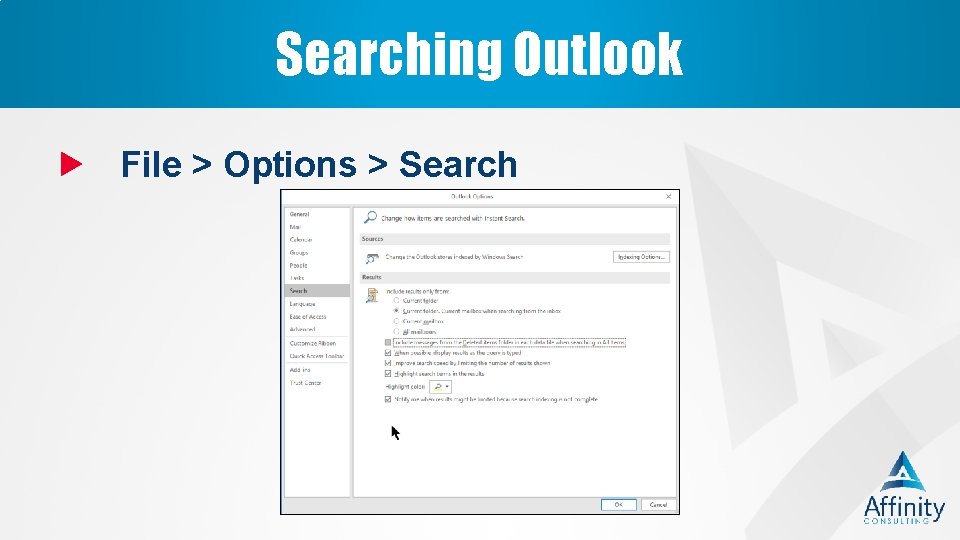 Searching Outlook File > Options > Search 