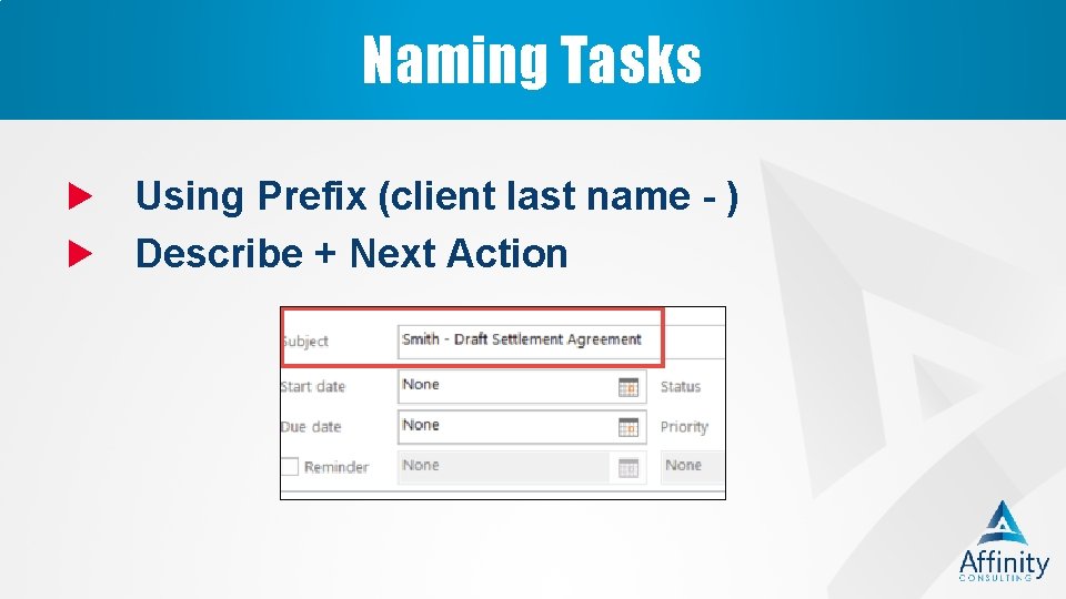 Naming Tasks Using Prefix (client last name - ) Describe + Next Action 