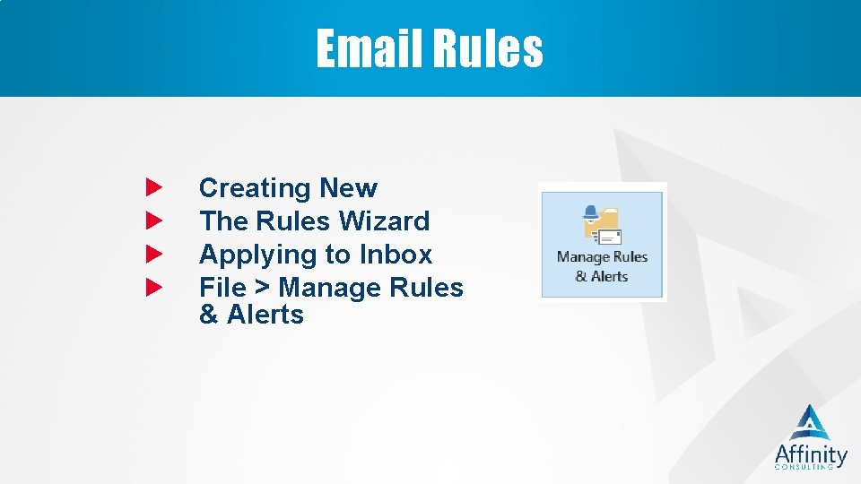 Email Rules Creating New The Rules Wizard Applying to Inbox File > Manage Rules