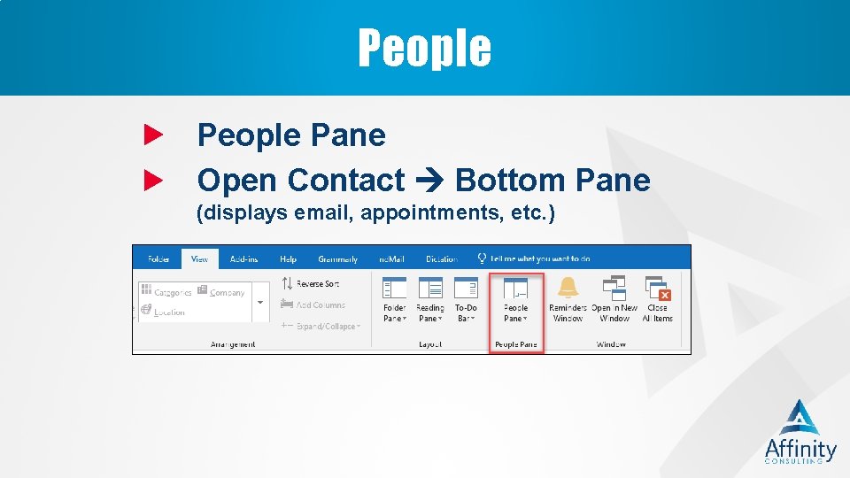 People Pane Open Contact Bottom Pane (displays email, appointments, etc. ) 