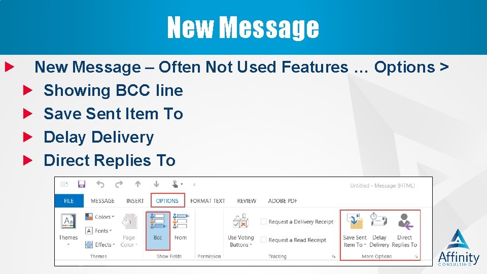 New Message – Often Not Used Features … Options > Showing BCC line Save