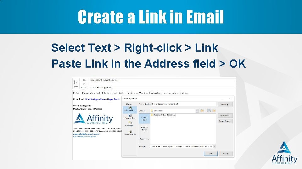Create a Link in Email Select Text > Right-click > Link Paste Link in